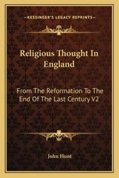 Religious Thought In England: From The Reformation To The End Of The Last Century V2