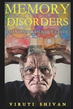 Paperback Memory Disorders - The Comprehensive Guide: Navigating the Complex World of Memory Loss and Cognitive Impairment Book