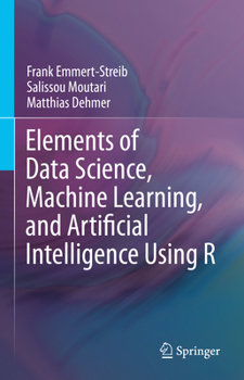 Hardcover Elements of Data Science, Machine Learning, and Artificial Intelligence Using R Book