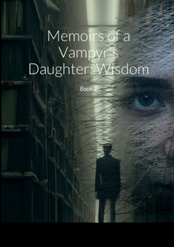 Paperback Memoirs of a Vampyr's Daughter: Wisdom: Book 2 Book