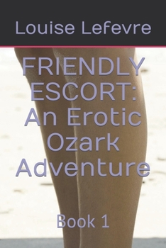 FRIENDLY ESCORT: An Erotic Ozark Adventure: Book 1