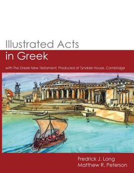 Paperback Illustrated Acts in Greek: with The Greek New Testament, Produced at Tyndale House, Cambridge [Greek, Ancient (To 1453)] Book