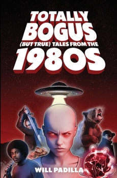Paperback Totally Bogus (But True) Tales from the 1980s Book