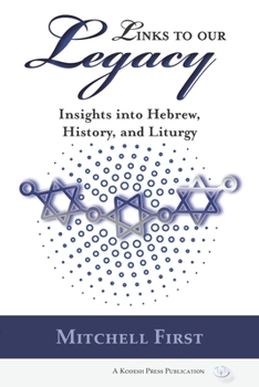 Paperback Links to Our Legacy: Insights into Hebrew, History, and Liturgy Book