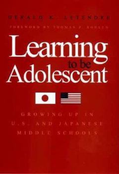 Hardcover Learning to Be Adolescent: Growing Up in U.S. and Japanese Middle Schools Book