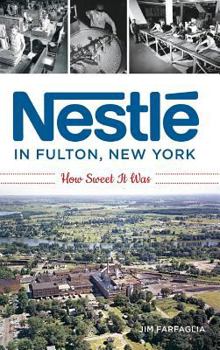 Hardcover Nestlé in Fulton, New York: How Sweet It Was Book