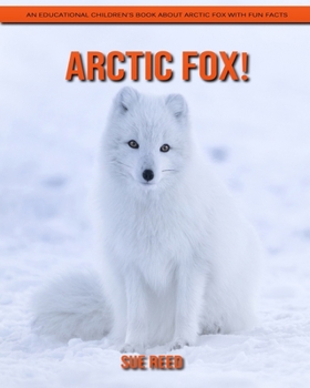 Paperback Arctic Fox! An Educational Children's Book about Arctic Fox with Fun Facts Book