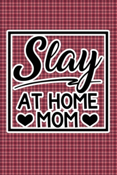 Slay At Home Mom: Plaid Print Sassy Mom Journal / Snarky Notebook