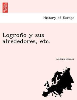 Paperback Logroño y sus alrededores, etc. [Spanish] Book