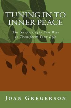 Paperback Tuning In to Inner Peace: The Surprisingly Fun Way to Transform Your Life Book