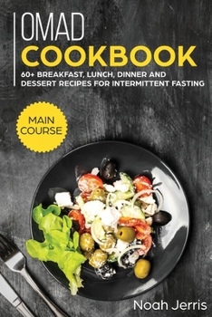 Paperback OMAD Cookbook: MAIN COURSE - 60+ Breakfast, Lunch, Dinner and Dessert Recipes for Intermittent Fasting Book