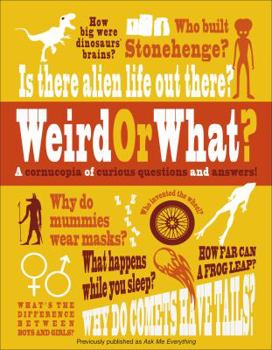 Paperback Weird or What?: A Cornucopia of Curious Questions and Answers! Book