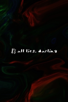 It's All Lies, Darling: All Purpose 6x9 Blank Lined Notebook Journal Way Better Than A Card Trendy Unique Gift Green And Black Texture Psycho