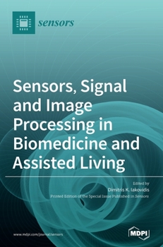 Hardcover Sensors, Signal and Image Processing in Biomedicine and Assisted Living Book