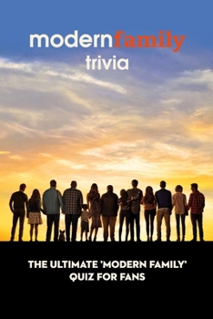 Paperback Modern Family Trivia: The Ultimate 'Modern Family' Quiz For Fans Book