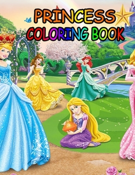 Princess coloring book: Princess Coloring Book for Girls, Kids, Toddlers, Ages 2-4, Ages 4-8