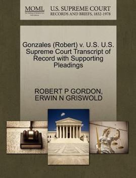 Paperback Gonzales (Robert) V. U.S. U.S. Supreme Court Transcript of Record with Supporting Pleadings Book