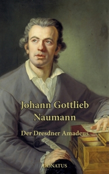 Paperback Johann Gottlieb Naumann: Der Dresdner Amadeus [German] Book