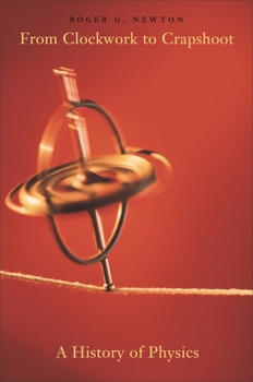 Paperback From Clockwork to Crapshoot: A History of Physics Book