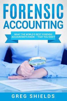 Paperback Forensic Accounting: What the World's Best Forensic Accountants Know - That You Don't Book