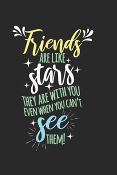Friends are like stars, they are with you even when you can't see them: Calendar, weekly planner, diary, notebook, book 105 pages in softcover. One week on one double page. For all appointments, notes