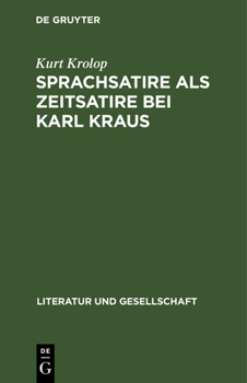Hardcover Sprachsatire ALS Zeitsatire Bei Karl Kraus: Neun Studien [German] Book
