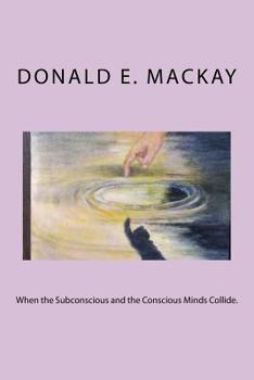 Paperback When the Subconscious and the Conscious Minds Collide. Book