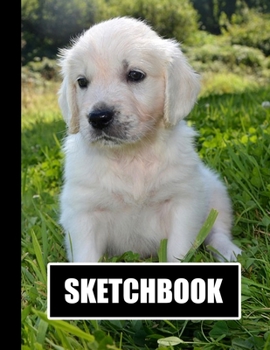Sketchbook: Cute Puppy Dog Cover Design | White Paper | 120 Blank Unlined Pages | 8.5" X 11" | Matte Finished Soft Cover
