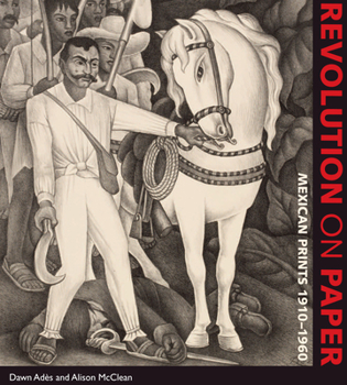 Revolution on Paper: Mexican Prints 1910-1960 - Book  of the Latin American and Latino Art and Culture