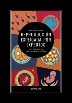 Paperback Reproducción explicada por expertos: Tus preguntas, nuestras respuestas (Spanish Edition) [Spanish] Book