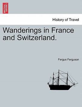 Paperback Wanderings in France and Switzerland. Book