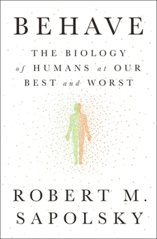 Hardcover Behave: The Biology of Humans at Our Best and Worst Book