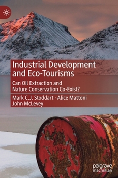 Hardcover Industrial Development and Eco-Tourisms: Can Oil Extraction and Nature Conservation Co-Exist? Book
