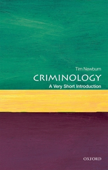 Criminology: A Very Short Introduction - Book #563 of the Very Short Introductions