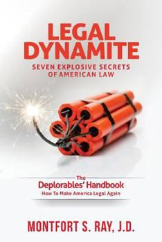 Paperback Legal Dynamite: Seven Explosive Secrets of American Law Book