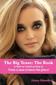 Paperback The Big Tease: The Book: Train Men to Know Their Places! Book