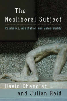 Paperback The Neoliberal Subject: Resilience, Adaptation and Vulnerability Book