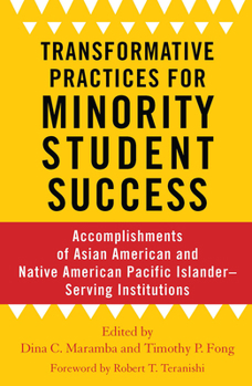 Transformative Practices for Minority Student Success: Accomplishments of Asian American and Native American Pacific Islander–Serving Institutions