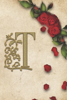 T: Red Rose With Rustic Yellow Background Golden Monogram Initial Letter T Journal Notebook (6" x 9") Gift For Her