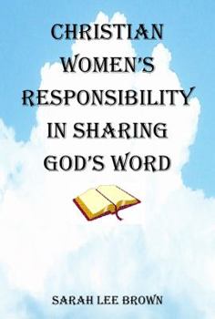 Paperback Christian Women's Responsibility in Sharing God's Word Book