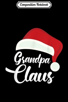 Composition Notebook: Grandpa Claus Family Matching Pajama Santa Christmas  Journal/Notebook Blank Lined Ruled 6x9 100 Pages