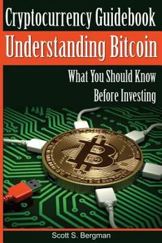 Paperback Cryptocurrency Guidebook Understanding Bitcoin: What You Should Know Before Investing Book