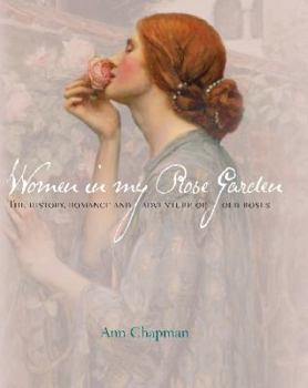 Hardcover Women in My Rose Garden: The History, Romance and Adventure of Old Roses Book