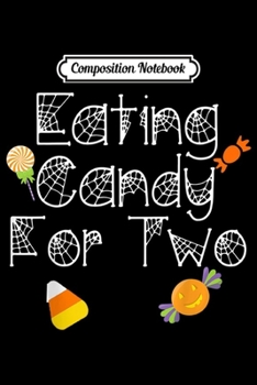 Paperback Composition Notebook: Eating Candy for Two Expecting Mothers Moms Halloween Gift Journal/Notebook Blank Lined Ruled 6x9 100 Pages Book