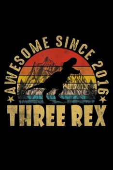 Paperback awesome since 2016 three rex: 3Rd Birthday Three Rex Third Dinosaur 3 Year Old Journal/Notebook Blank Lined Ruled 6X9 100 Pages Book