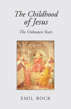 Paperback The Childhood of Jesus: The Unknown Years Book