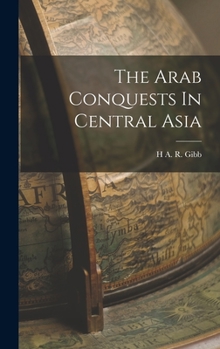 Hardcover The Arab Conquests In Central Asia Book