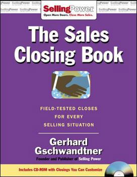 Paperback The Sales Closing Book: Field-Tested Closes for Every Selling Situation [With CDROM] Book