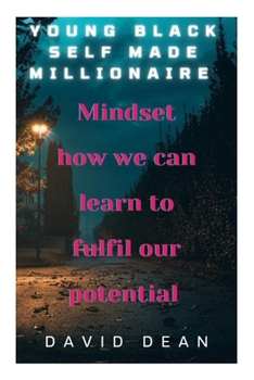 Paperback Young Black Self Made Millionaire: Mindset how we can learn to fulfill our potential Book