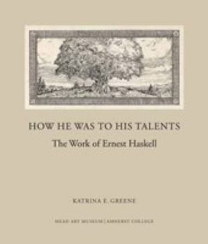 Paperback How he was to his talents the work of ernest haskell Book